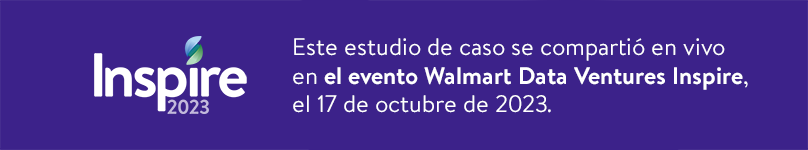 This case study was shared live at theWalmart Data Ventures Inspire Event, October 17, 2023.